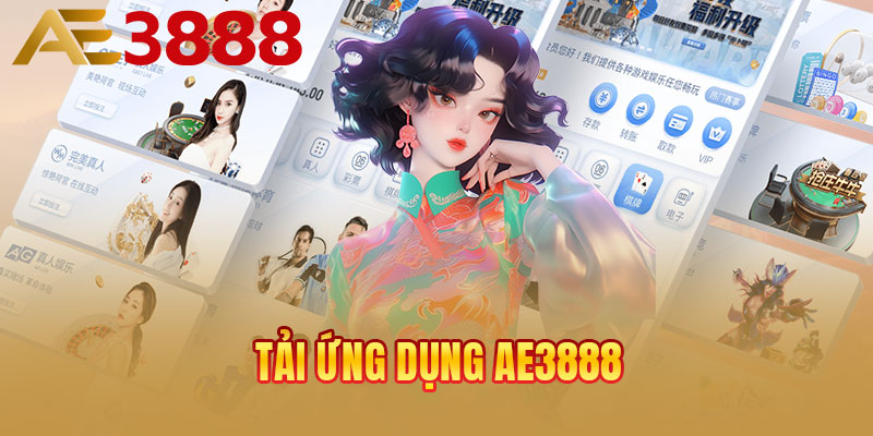 Tải ứng dụng AE3888 trải nghiệm nhanh chóng