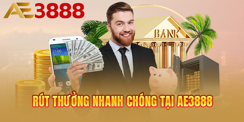 Rút thưởng nhanh chóng tại AE3888