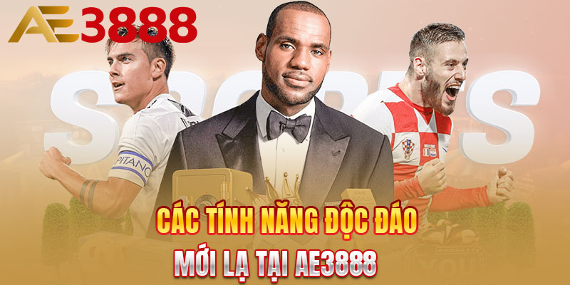 Các tính năng độc đáo - mới lạ tại AE3888