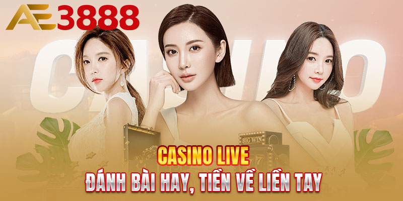 Casino Live - Đánh bài hay, tiền về liền tay