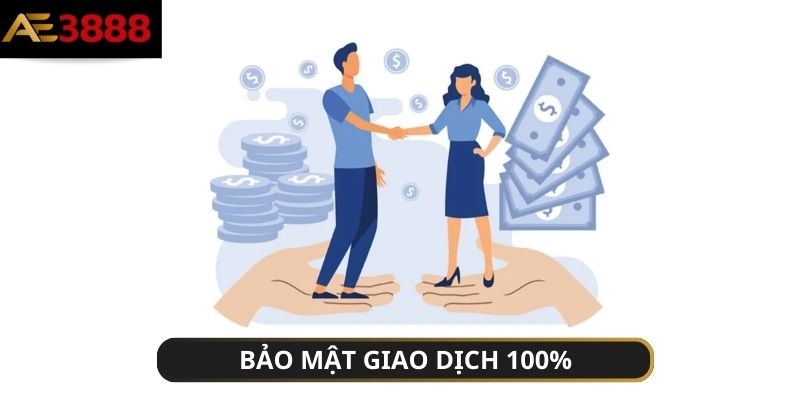 Các giao dịch được thực hiện dưới sự bảo mật 100%