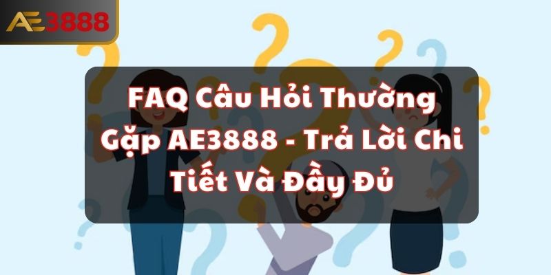 faq-cau-hoi-thuong-gap-ae3888