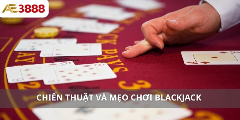 Chiến thuật và mẹo chơi blackjack