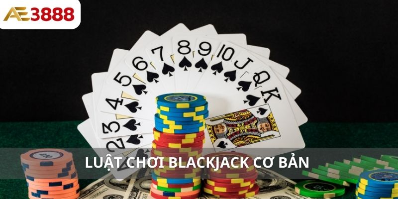 Luật chơi Blackjack cơ bản