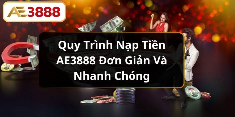 nap-tien-ae388-cac-buoc-thuc-hien