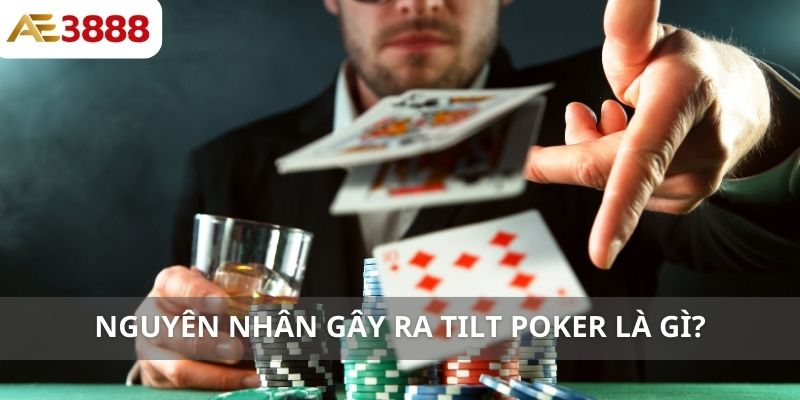 Nguyên nhân gây ra Tilt Poker là gì?