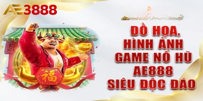 Nổ hũ tại AE3888 mang đến chất lượng đỉnh cao